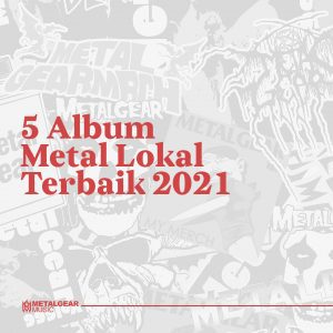 Read more about the article 5 Album Metal Lokal Terbaik 2021